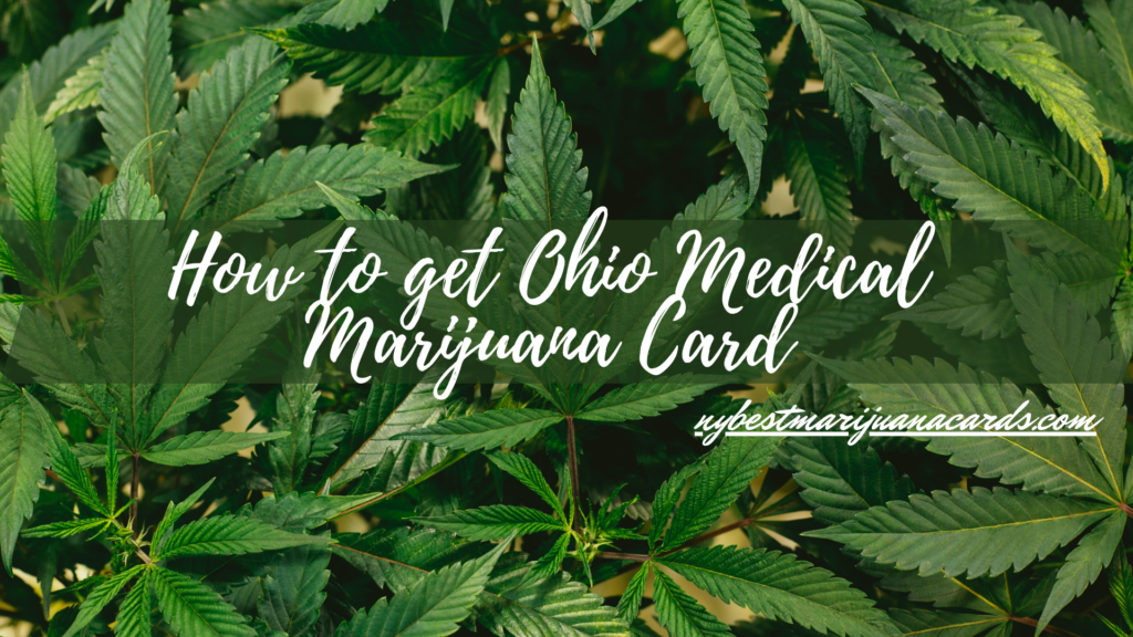 "How to get Ohio Medical Marijuana Card" and "nybestmarijuanacards.com" written on an image with Marijuana leaves as background.