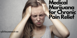 "Medical Marijuana for Chronic Pain Relief" and "nybestmarijuanacards.com" are written on an image of a woman holding her head signifying pain in her head