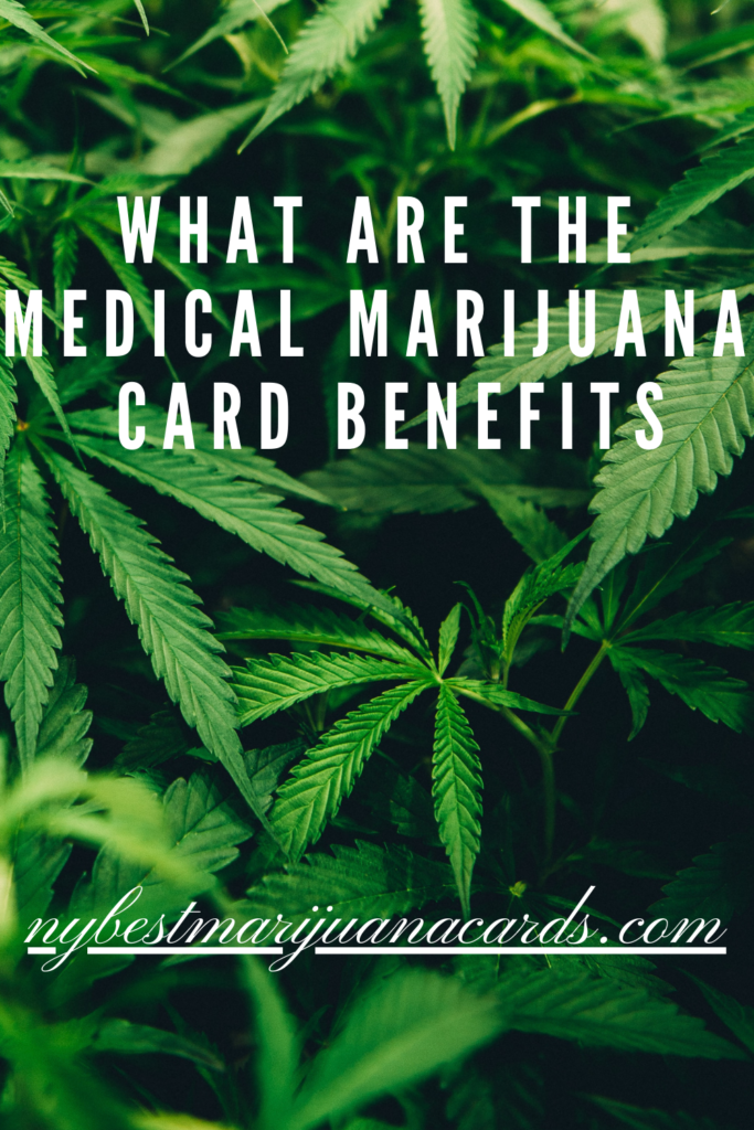 "What are the Medical Marijuana Card Benefits" and "nybestmarijuanacards.com" written on an image of Marijuana leaves background.