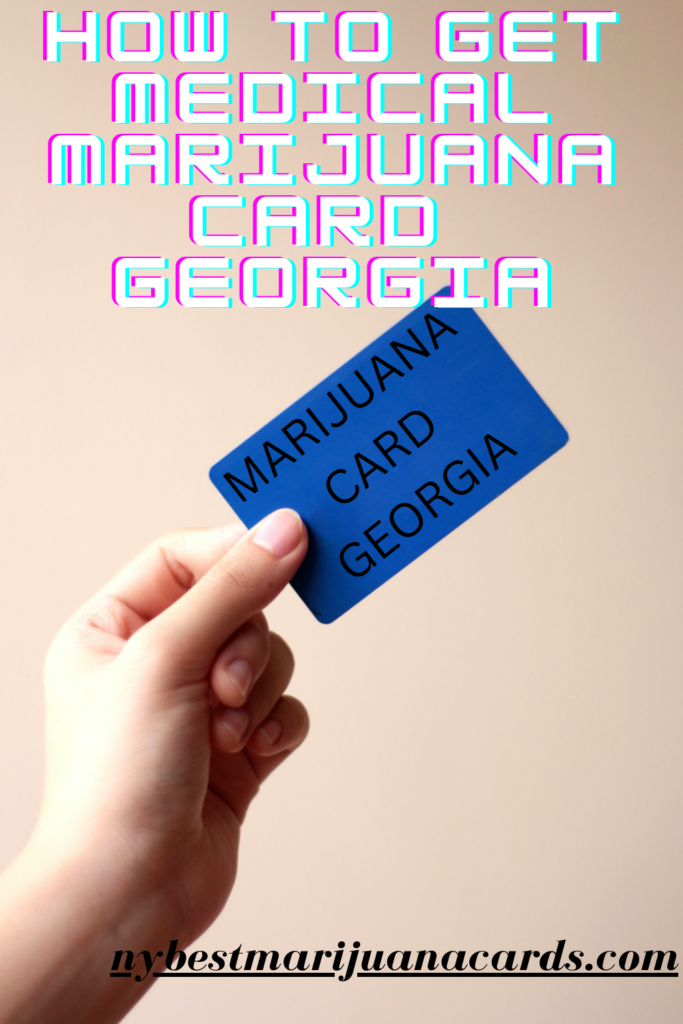 How to get Medical Marijuana Card Georgia (100% online) - NY Best