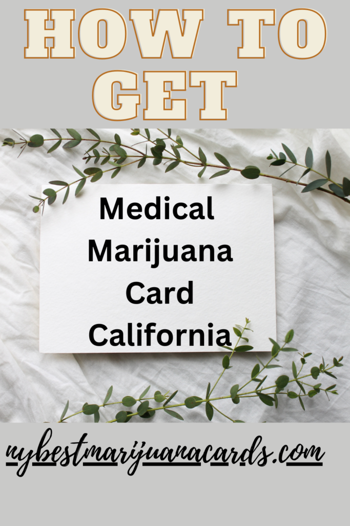 "How to Get Medical Marijuana Card California" and "nybestmarijuanacards.com" written on an image.